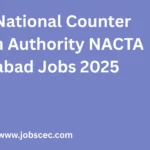 Latest National Counter Terrorism Authority NACTA Islamabad Jobs 2025