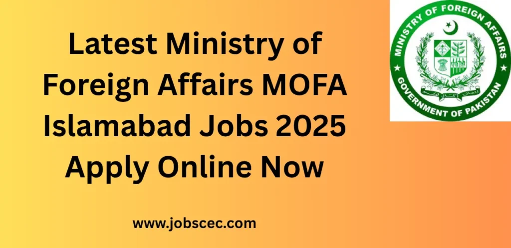 Latest Ministry of Foreign Affairs MOFA Islamabad Jobs 2025 Apply Online Now