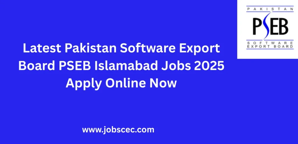 Latest Pakistan Software Export Board PSEB Islamabad Jobs 2025 Apply Online Now